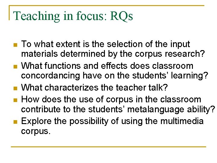 Teaching in focus: RQs n n n To what extent is the selection of