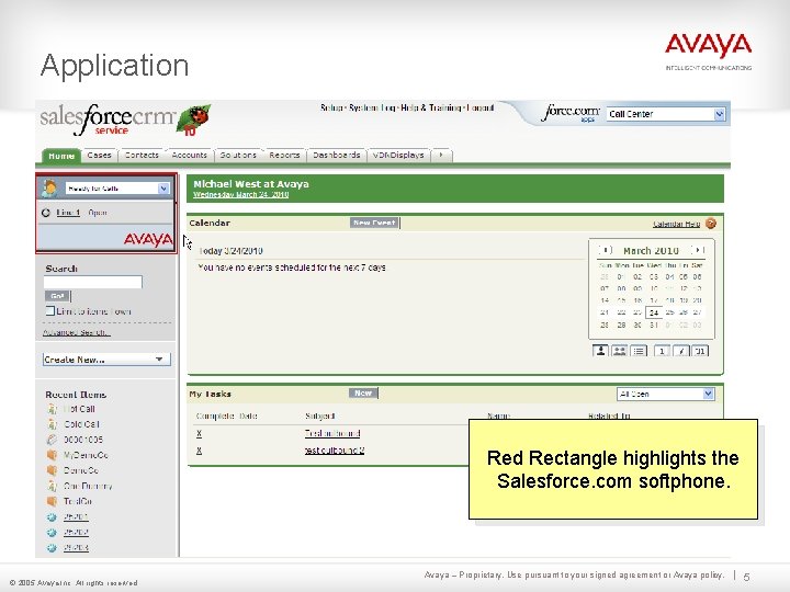 Application Red Rectangle highlights the Salesforce. com softphone. © 2005 Avaya Inc. All rights Application Red Rectangle highlights the Salesforce. com softphone. © 2005 Avaya Inc. All rights