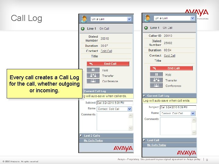 Call Log Every call creates a Call Log for the call, whether outgoing or Call Log Every call creates a Call Log for the call, whether outgoing or