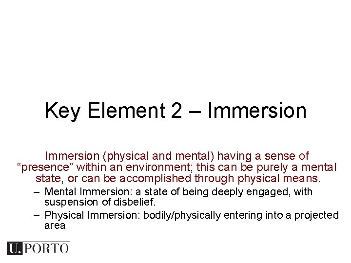 Key Element 2 – Immersion (physical and mental) having a sense of “presence” within