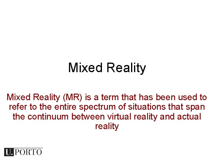 Mixed Reality (MR) is a term that has been used to refer to the