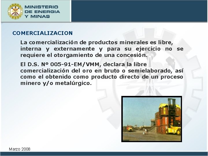 COMERCIALIZACION La comercialización de productos minerales es libre, interna y externamente y para su