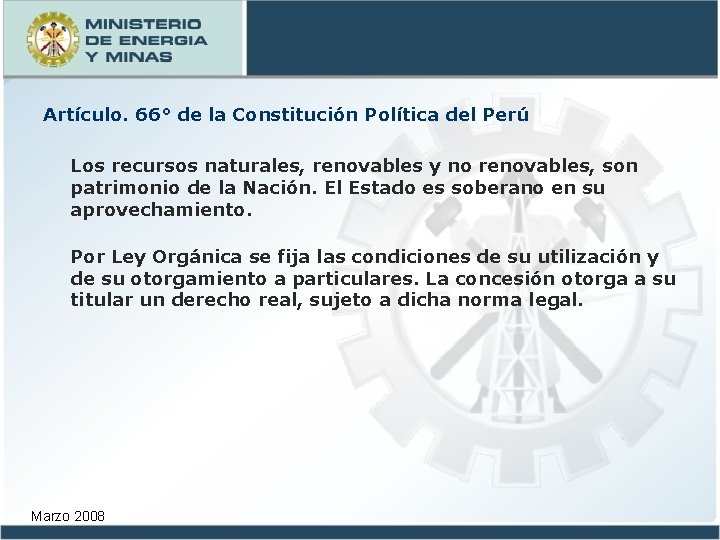 Artículo. 66° de la Constitución Política del Perú Los recursos naturales, renovables y no