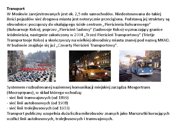 Transport W Moskwie zarejestrowanych jest ok. 2, 5 mln samochodów. Niedostosowana do takiej ilości