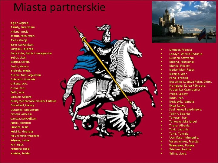 Miasta partnerskie • • • • • • • • Algier, Algieria. Ałmaty, Kazachstan