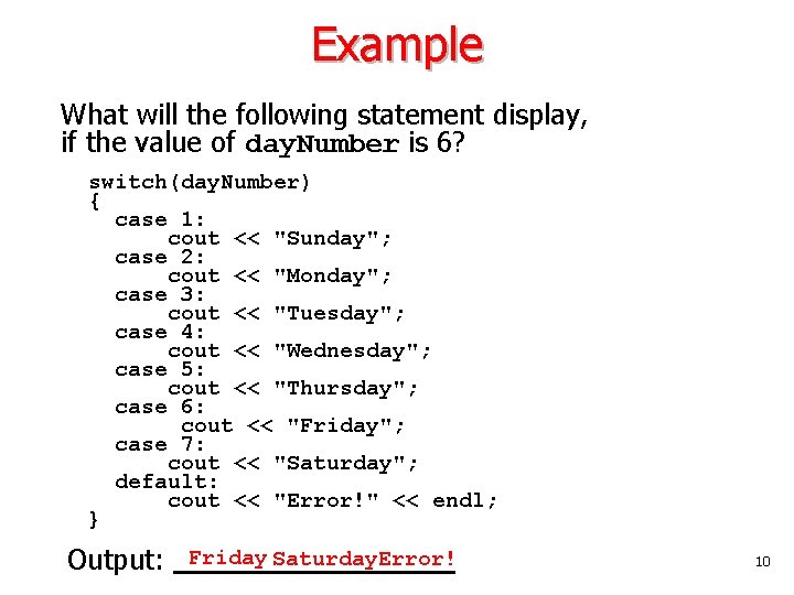 Example What will the following statement display, if the value of day. Number is