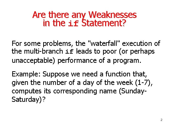 Are there any Weaknesses in the if Statement? For some problems, the "waterfall" execution