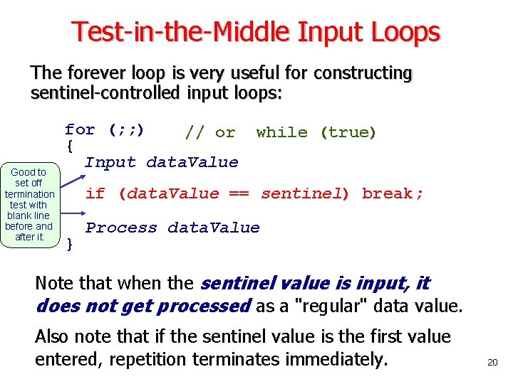 Test-in-the-Middle Input Loops The forever loop is very useful for constructing sentinel-controlled input loops: