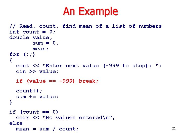 An Example // Read, count, find mean of a list of numbers int count