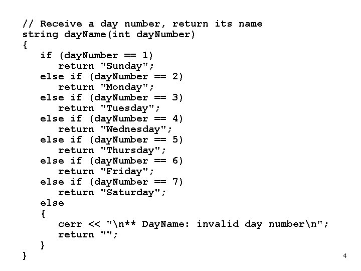 // Receive a day number, return its name string day. Name(int day. Number) {