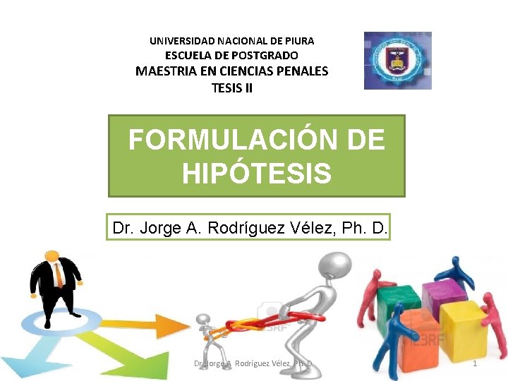 UNIVERSIDAD NACIONAL DE PIURA ESCUELA DE POSTGRADO MAESTRIA EN CIENCIAS PENALES TESIS II FORMULACIÓN