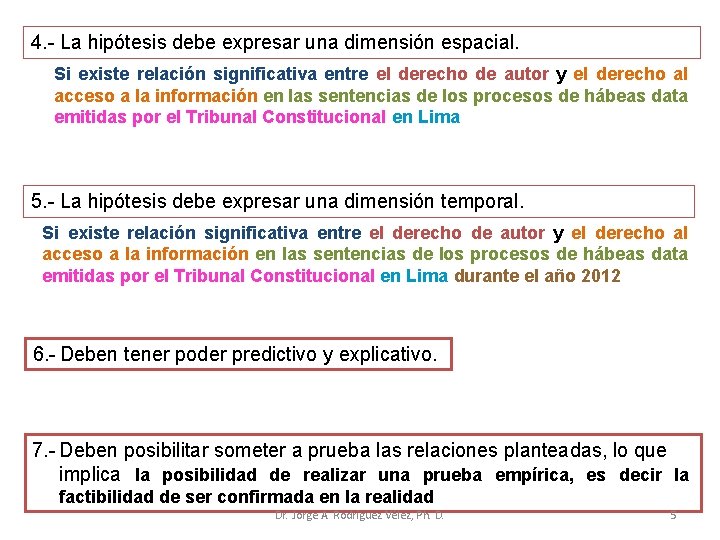 4. - La hipótesis debe expresar una dimensión espacial. Si existe relación significativa entre