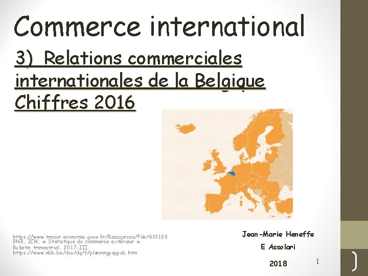 Commerce international 3) Relations commerciales internationales de la Belgique Chiffres 2016 https: //www. tresor.