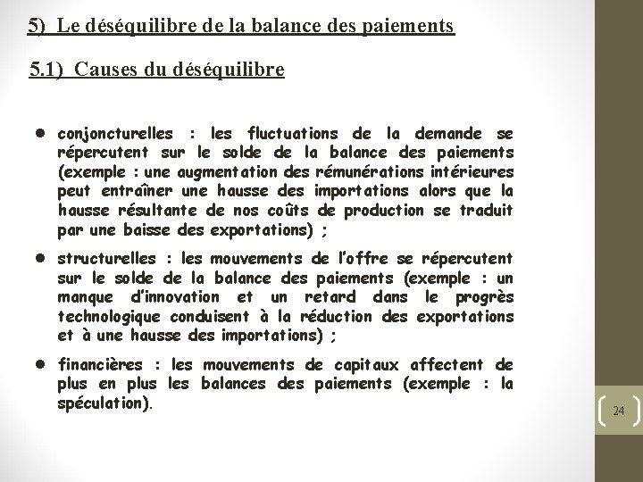 5) Le déséquilibre de la balance des paiements 5. 1) Causes du déséquilibre l