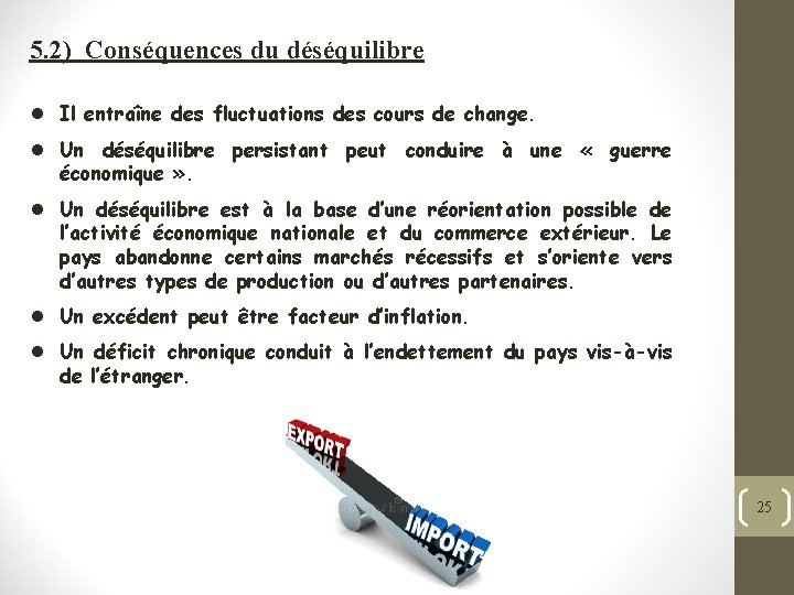 5. 2) Conséquences du déséquilibre l Il entraîne des fluctuations des cours de change.