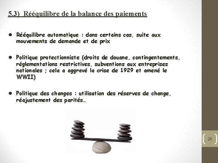 5. 3) Rééquilibre de la balance des paiements l Rééquilibre automatique : dans certains