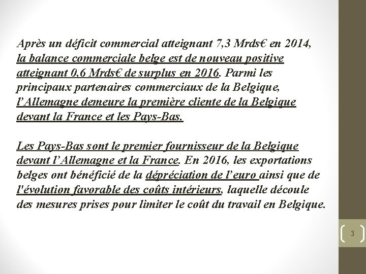 Après un déficit commercial atteignant 7, 3 Mrds€ en 2014, la balance commerciale belge