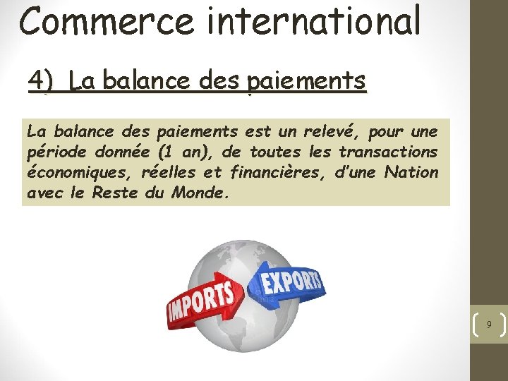 Commerce international 4) La balance des paiements est un relevé, pour une période donnée