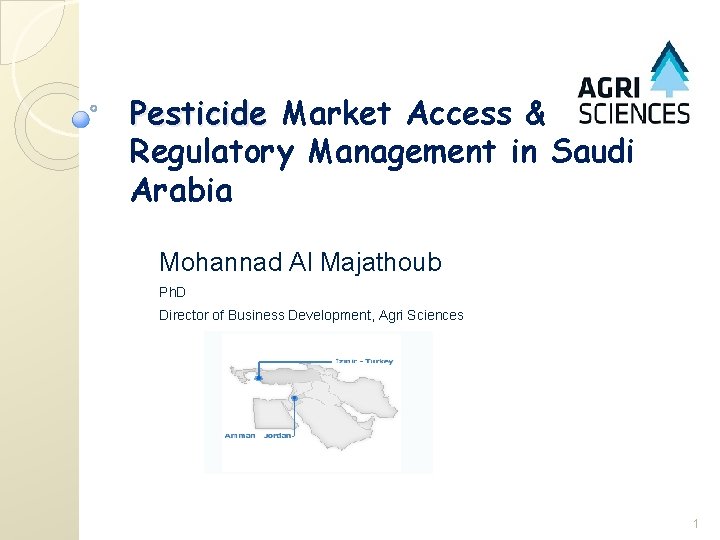 Pesticide Market Access & Regulatory Management in Saudi Arabia Mohannad Al Majathoub Ph. D