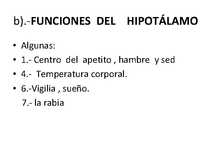 b). -FUNCIONES DEL HIPOTÁLAMO • • Algunas: 1. - Centro del apetito , hambre