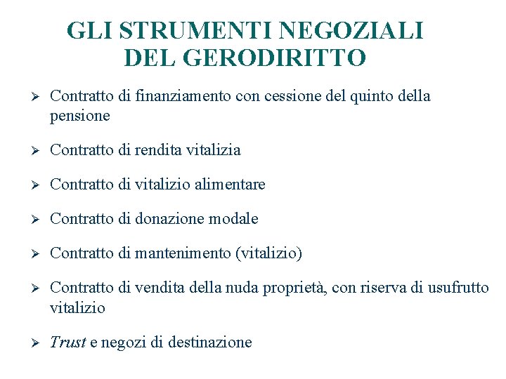 GLI STRUMENTI NEGOZIALI DEL GERODIRITTO 4 Ø Contratto di finanziamento con cessione del quinto