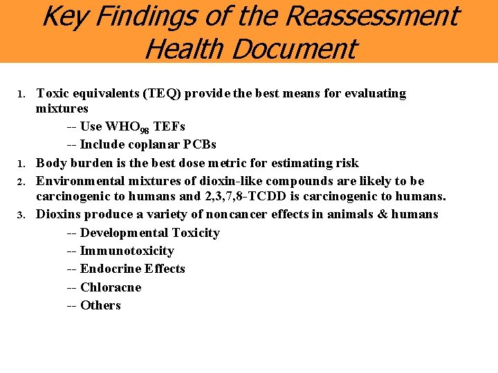 Key Findings of the Reassessment Health Document 1. 2. 3. Toxic equivalents (TEQ) provide