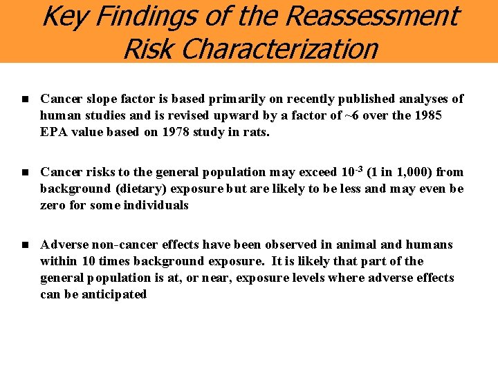 Key Findings of the Reassessment Risk Characterization n Cancer slope factor is based primarily