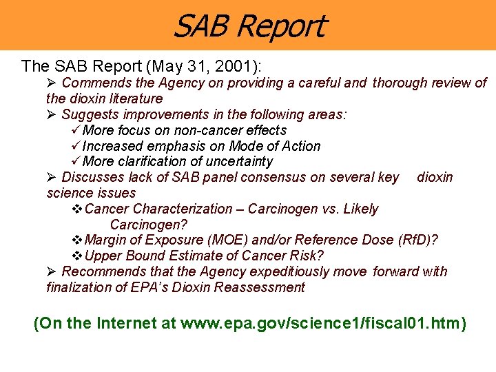SAB Report The SAB Report (May 31, 2001): Ø Commends the Agency on providing