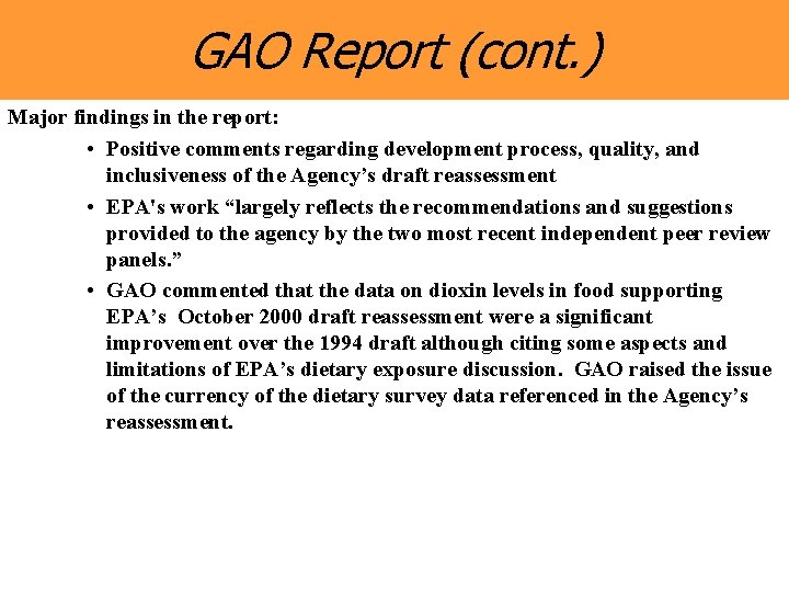 GAO Report (cont. ) Major findings in the report: • Positive comments regarding development