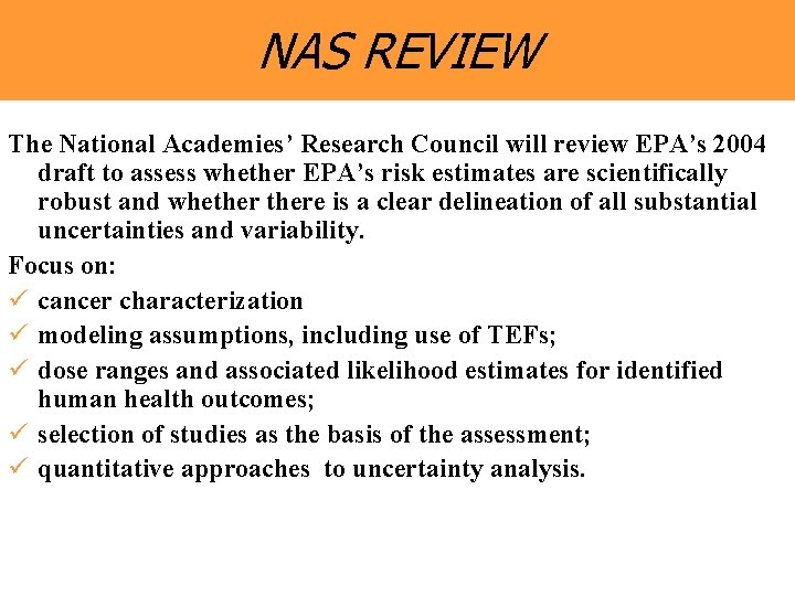 NAS REVIEW The National Academies’ Research Council will review EPA’s 2004 draft to assess