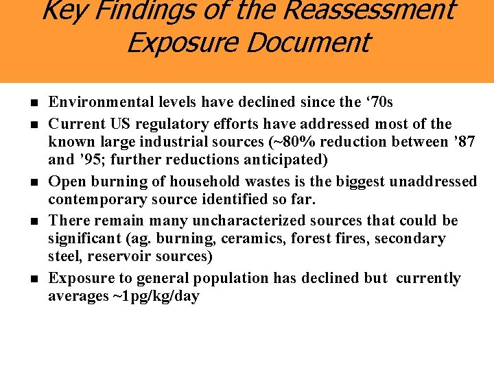 Key Findings of the Reassessment Exposure Document n n n Environmental levels have declined