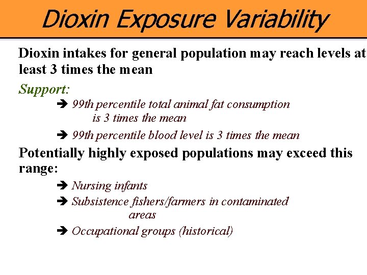 Dioxin Exposure Variability Dioxin intakes for general population may reach levels at least 3