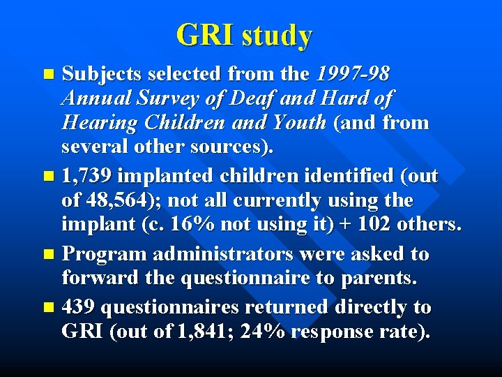 GRI study Subjects selected from the 1997 -98 Annual Survey of Deaf and Hard