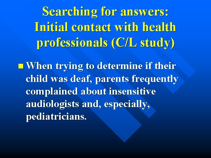 Searching for answers: Initial contact with health professionals (C/L study) n When trying to