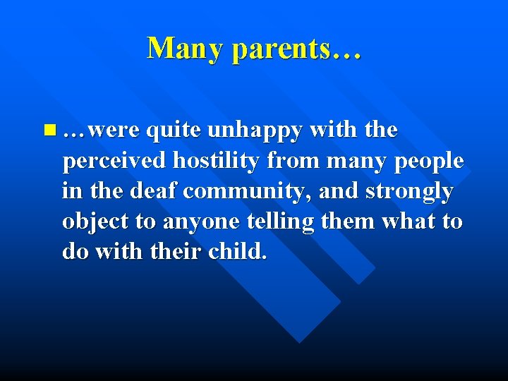 Many parents… n …were quite unhappy with the perceived hostility from many people in