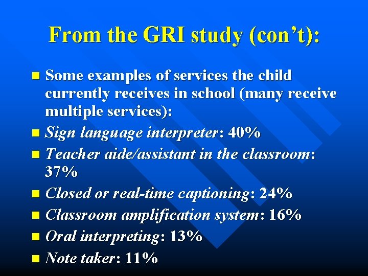From the GRI study (con’t): Some examples of services the child currently receives in