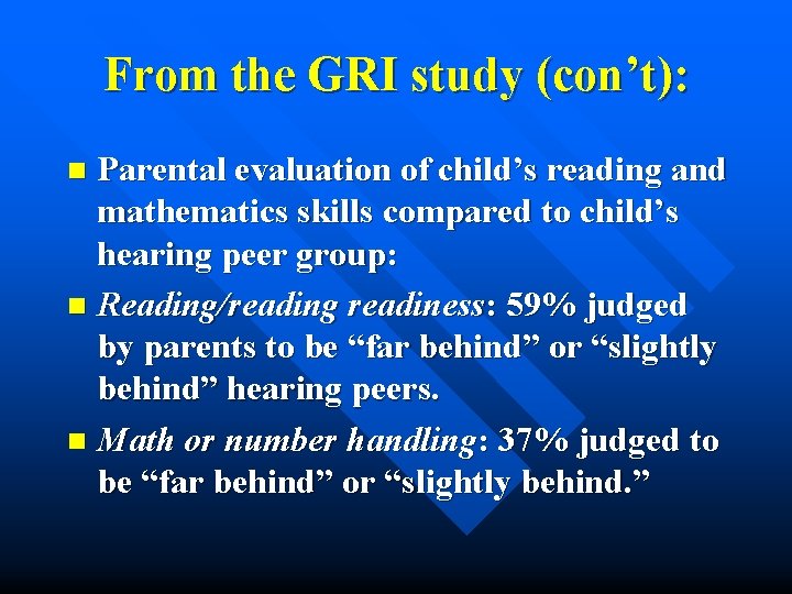 From the GRI study (con’t): Parental evaluation of child’s reading and mathematics skills compared