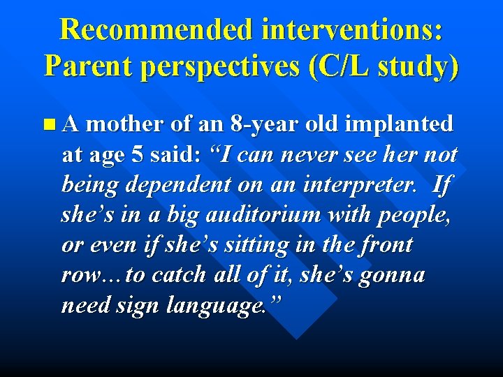 Recommended interventions: Parent perspectives (C/L study) n A mother of an 8 -year old