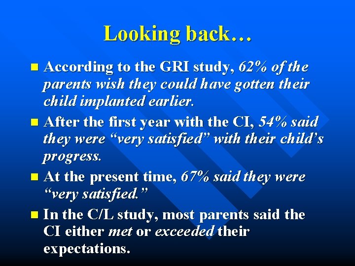 Looking back… According to the GRI study, 62% of the parents wish they could