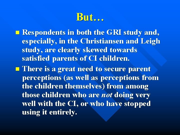 But… Respondents in both the GRI study and, especially, in the Christiansen and Leigh