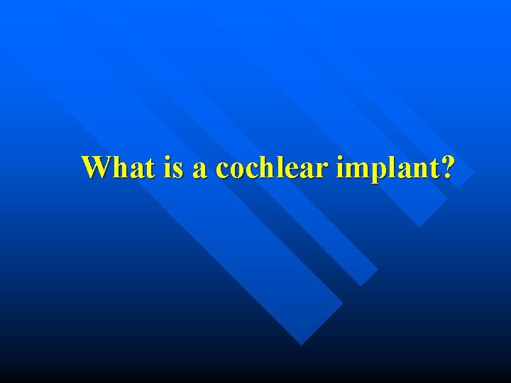 What is a cochlear implant? 