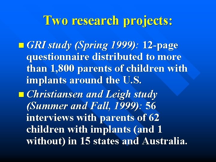 Two research projects: n GRI study (Spring 1999): 12 -page questionnaire distributed to more