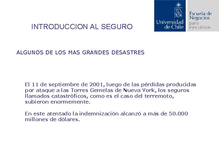 INTRODUCCION AL SEGURO ALGUNOS DE LOS MAS GRANDES DESASTRES El 11 de septiembre de