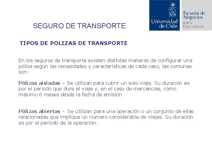 SEGURO DE TRANSPORTE TIPOS DE POLIZAS DE TRANSPORTE En los seguros de transporte existen