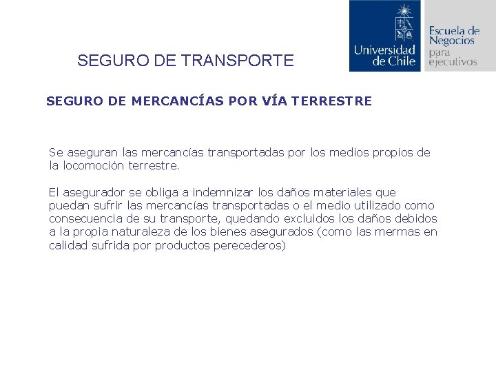 SEGURO DE TRANSPORTE SEGURO DE MERCANCÍAS POR VÍA TERRESTRE Se aseguran las mercancías transportadas