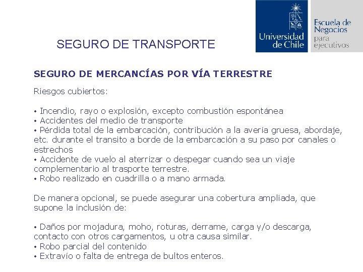 SEGURO DE TRANSPORTE SEGURO DE MERCANCÍAS POR VÍA TERRESTRE Riesgos cubiertos: • Incendio, rayo