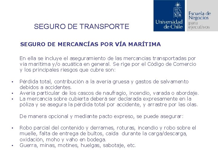 SEGURO DE TRANSPORTE SEGURO DE MERCANCÍAS POR VÍA MARÍTIMA En ella se incluye el