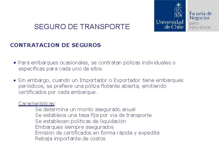 SEGURO DE TRANSPORTE CONTRATACION DE SEGUROS • Para embarques ocasionales, se contratan pólizas individuales