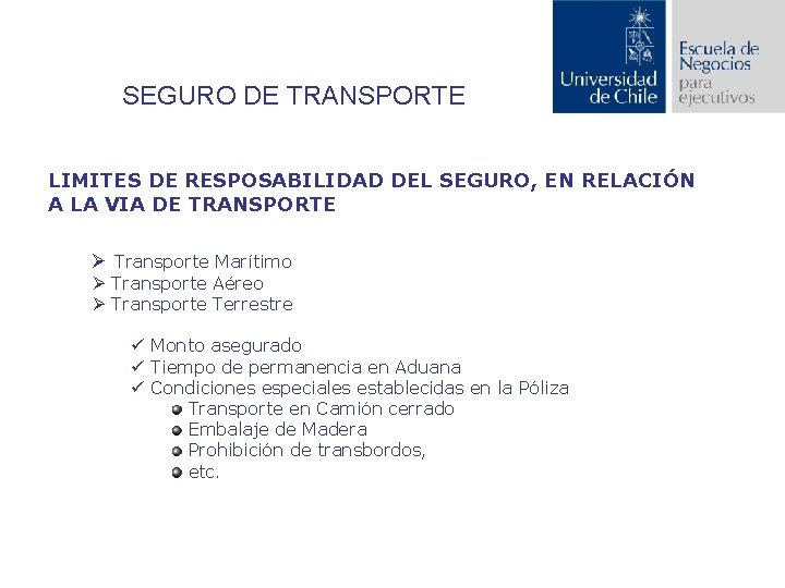 SEGURO DE TRANSPORTE LIMITES DE RESPOSABILIDAD DEL SEGURO, EN RELACIÓN A LA VIA DE