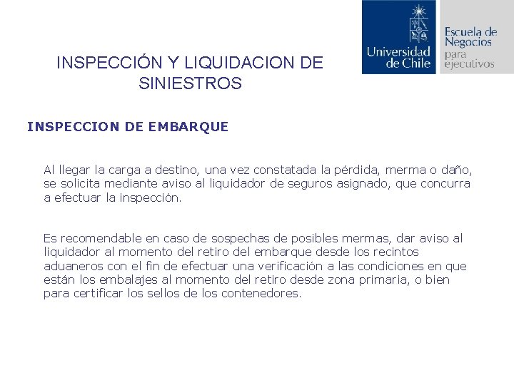 INSPECCIÓN Y LIQUIDACION DE SINIESTROS INSPECCION DE EMBARQUE Al llegar la carga a destino,